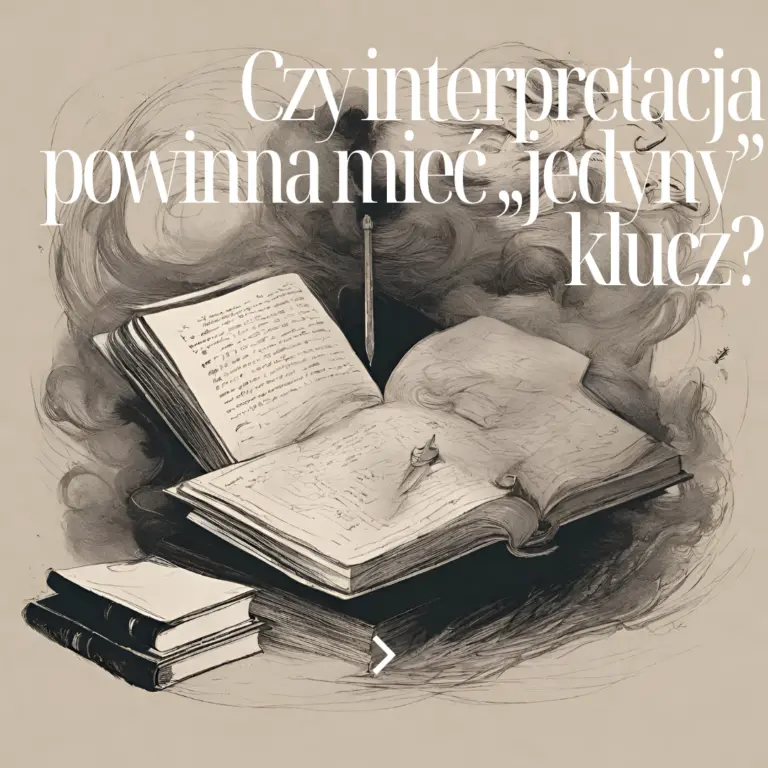 Czy interpretacja powinna mieć „jedyny” klucz?