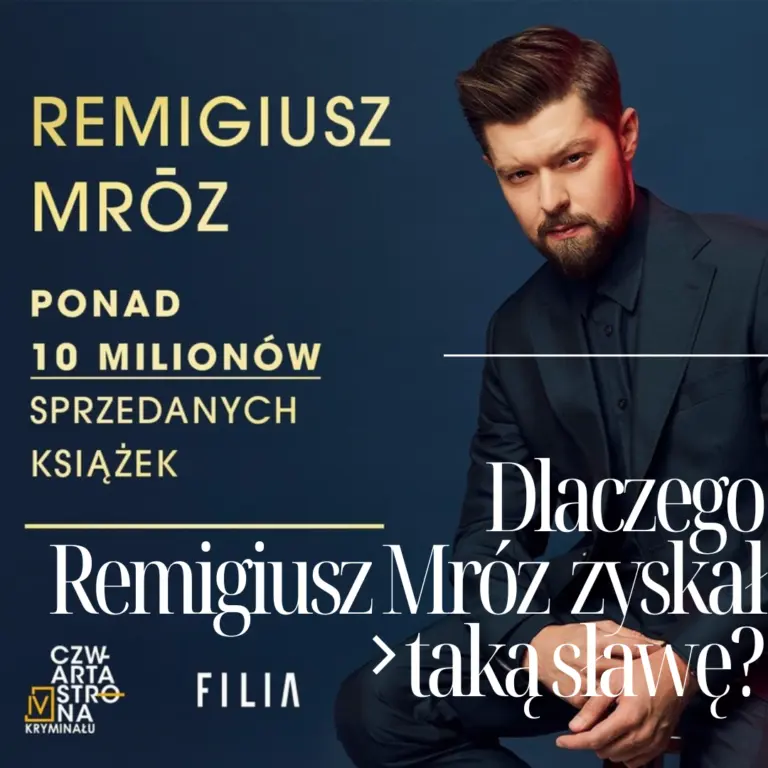 Dlaczego Remigiusz Mróz zyskał taką sławę?